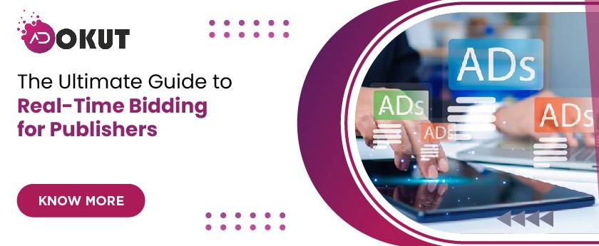 AdOkut_Blog_The Ultimate Guide to Real-Time Bidding for Publishers-03